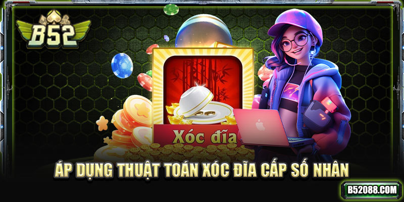 Áp dụng thuật toán xóc đĩa cấp số nhân 
