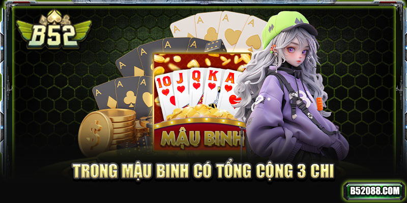 Trong Mậu Binh có tổng công 3 chi
