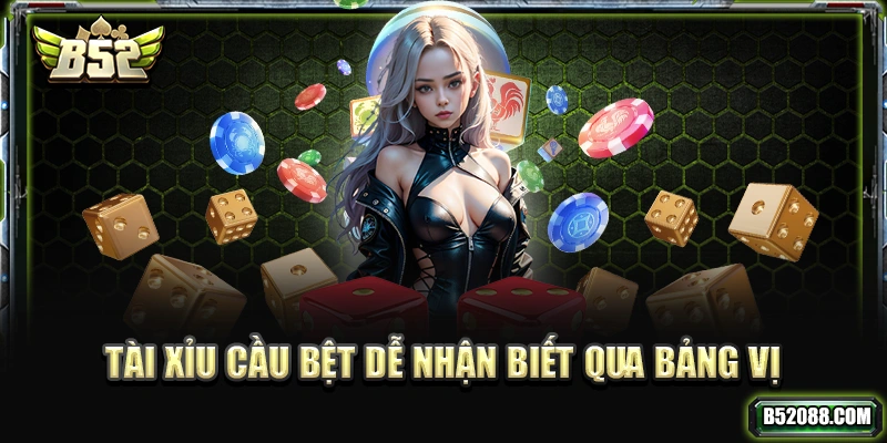 Tài Xỉu cầu bệt dễ nhận biết qua bảng vị