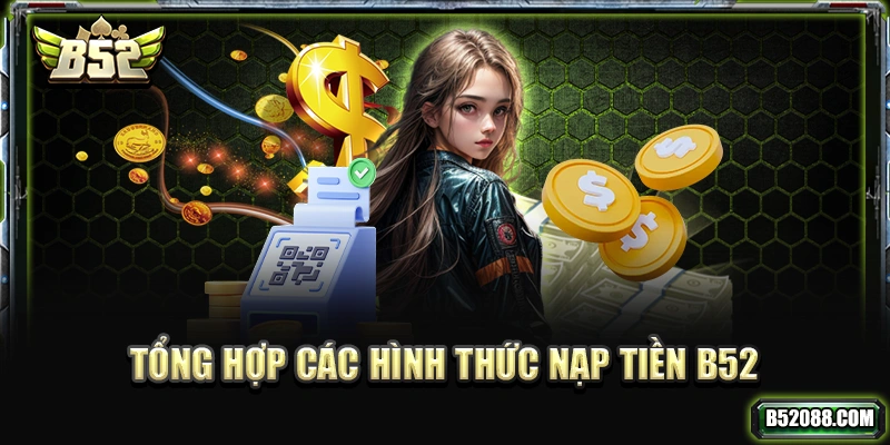 Tổng hợp các hình thức nạp tiền B52